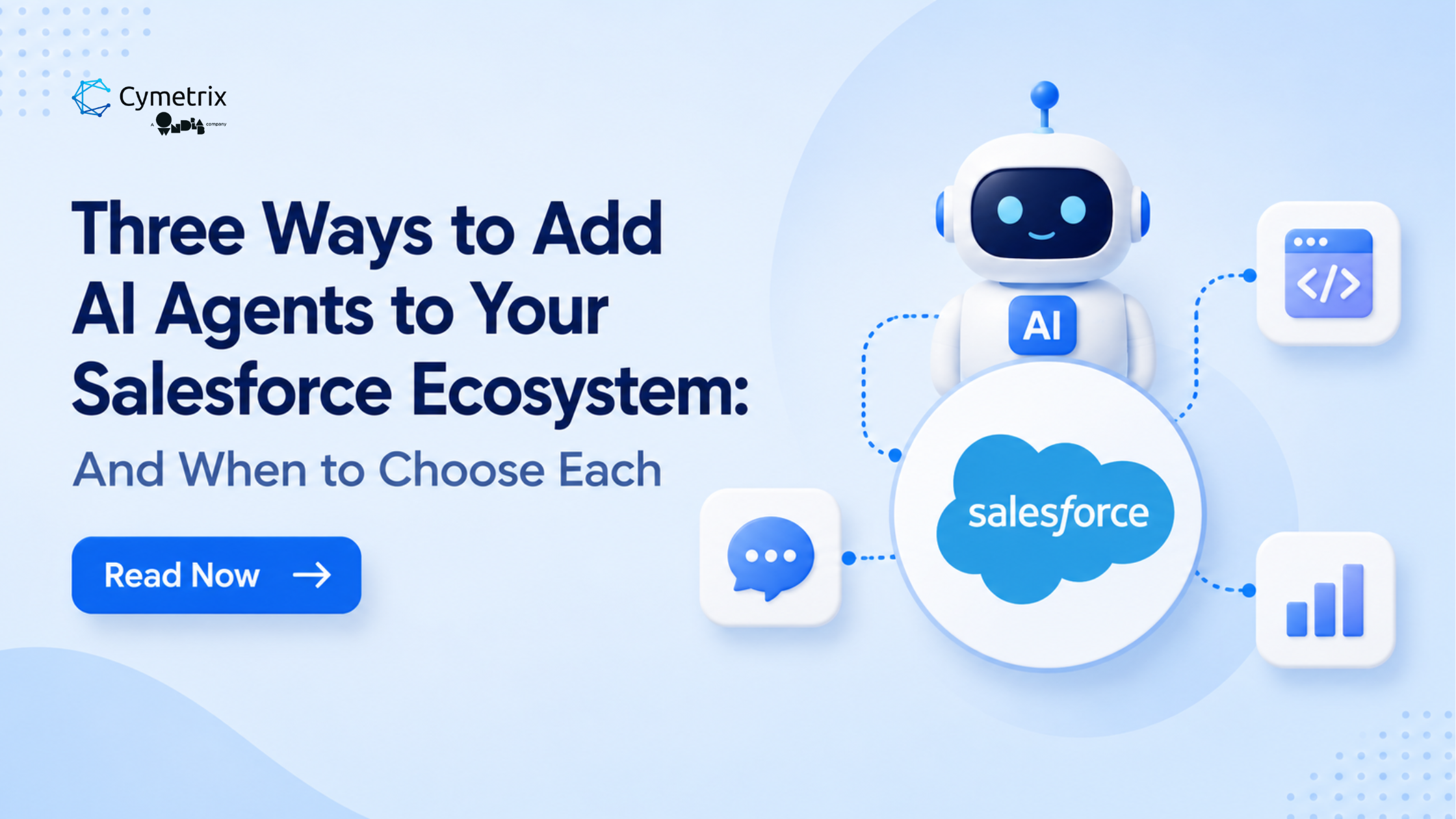 Three Ways to Add AI Agents to Your Salesforce Ecosystem: And When to Choose Each
