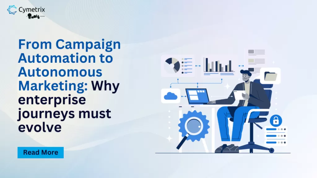 From Campaign Automation to Autonomous Marketing: Why enterprise journeys must evolve